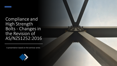 Compliance and High Strength Bolts - Changes in the Revision of AS/NZS1252:2016